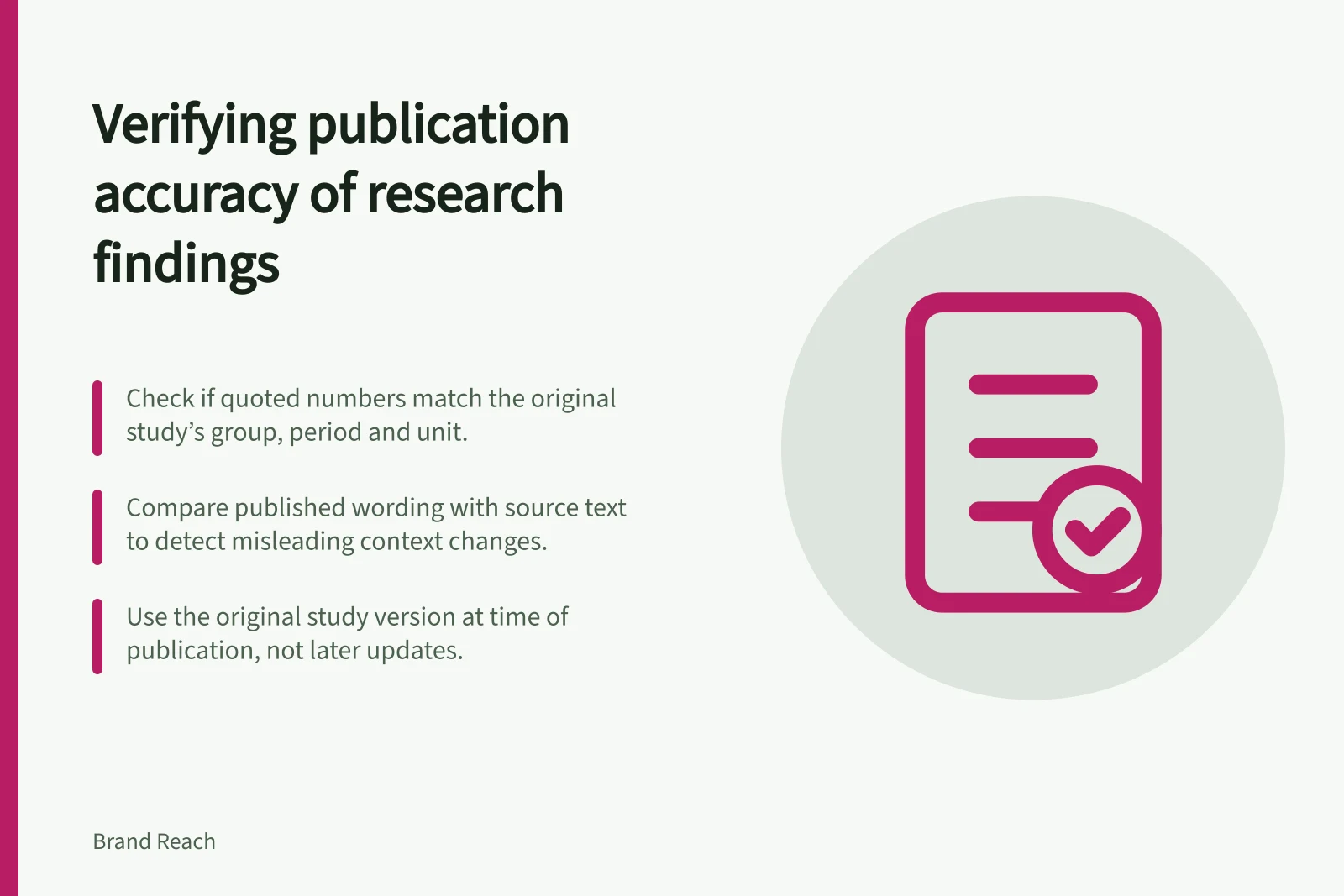 Verifying publication accuracy of research findings: Check if quoted numbers match the original study’s group, period and unit.; Compare published wording with source text to detect misleading context changes.; Use the original study version at time of publication, not later updates.