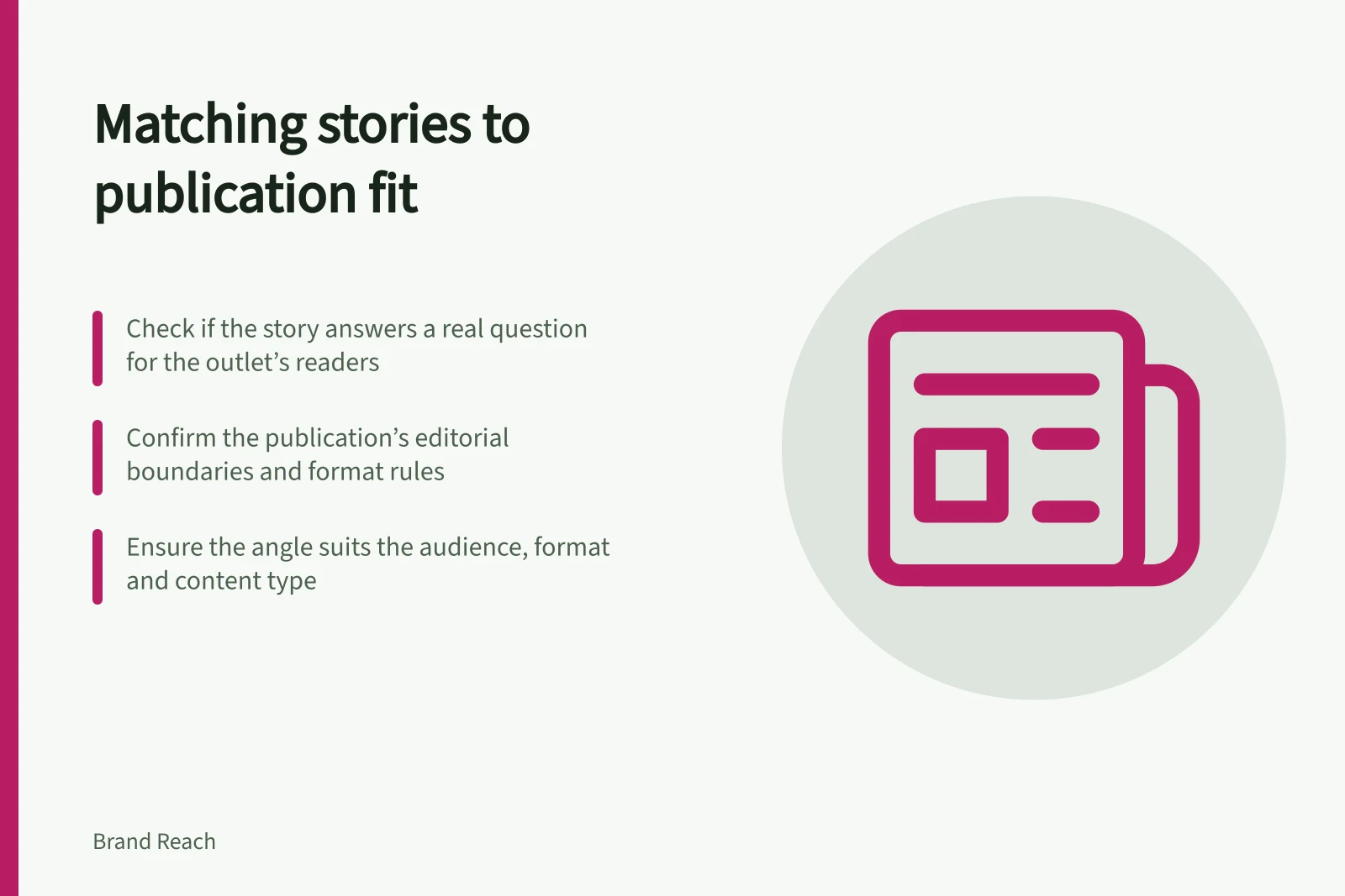 Matching stories to publication fit: Check if the story answers a real question for the outlet’s readers; Confirm the publication’s editorial boundaries and format rules; Ensure the angle suits the audience, format and content type