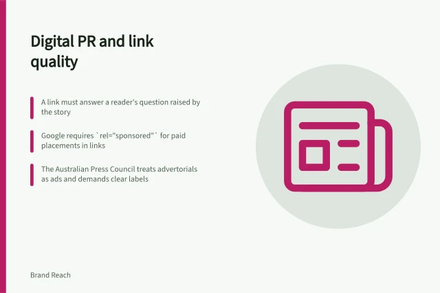 Digital PR and link quality: A link must answer a reader's question raised by the story; Google requires `rel="sponsored"` for paid placements in links; The Australian Press Council treats advertorials as ads and demands clear labels. Digital PR and link quality