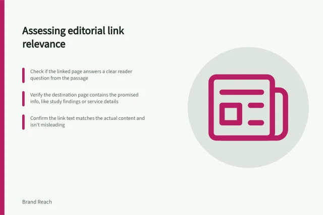 Assessing editorial link relevance: Check if the linked page answers a clear reader question from the passage; Verify the destination page contains the promised info, like study findings or service details; Confirm the link text matches the actual content and isn't misleading. Evaluating a link by editorial relevance