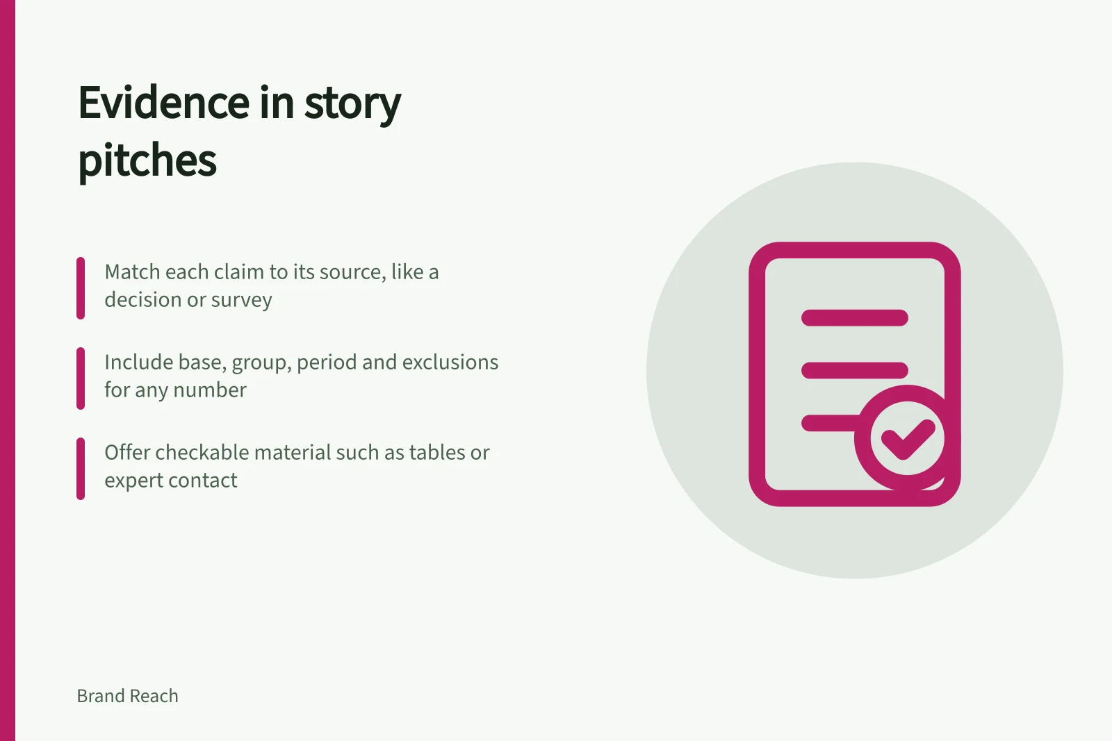 Evidence in story pitches: Match each claim to its source, like a decision or survey; Include base, group, period and exclusions for any number; Offer checkable material such as tables or expert contact