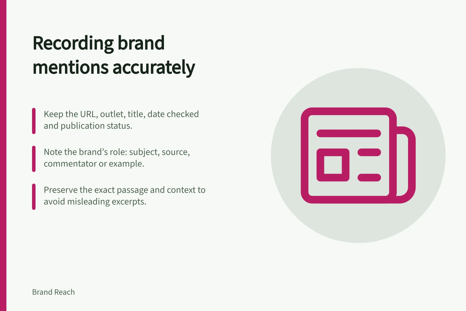 Recording brand mentions accurately: Keep the URL, outlet, title, date checked and publication status.; Note the brand’s role: subject, source, commentator or example.; Preserve the exact passage and context to avoid misleading excerpts.