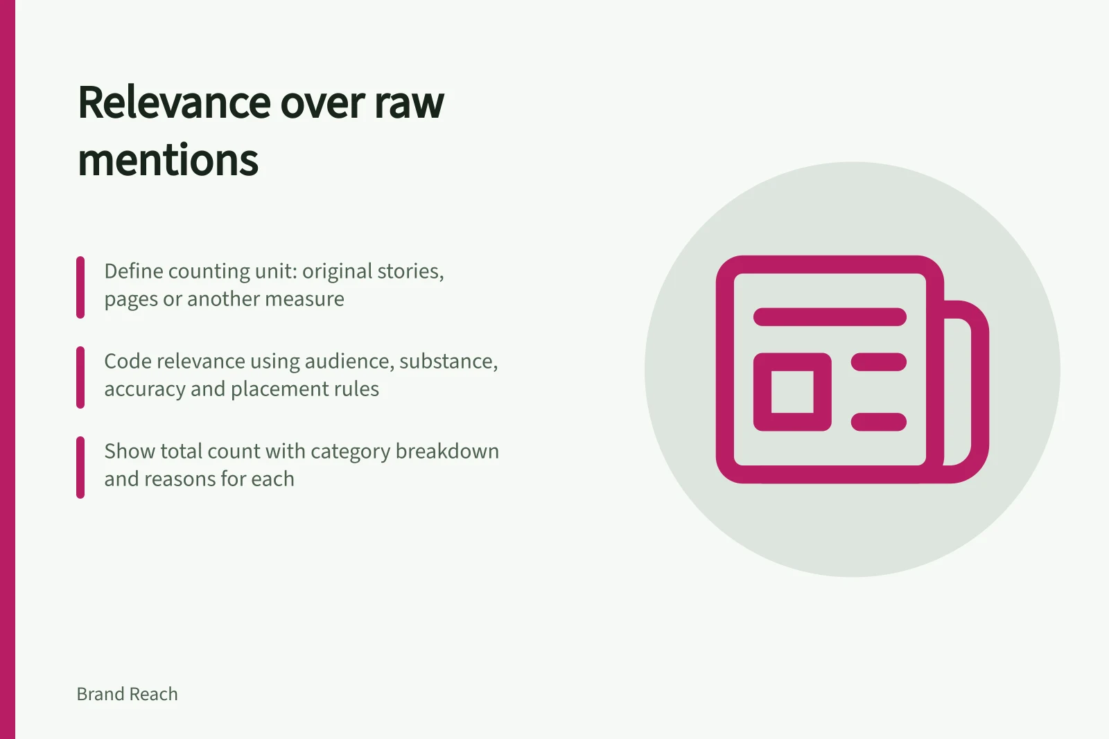 Relevance over raw mentions: Define counting unit: original stories, pages or another measure; Code relevance using audience, substance, accuracy and placement rules; Show total count with category breakdown and reasons for each
