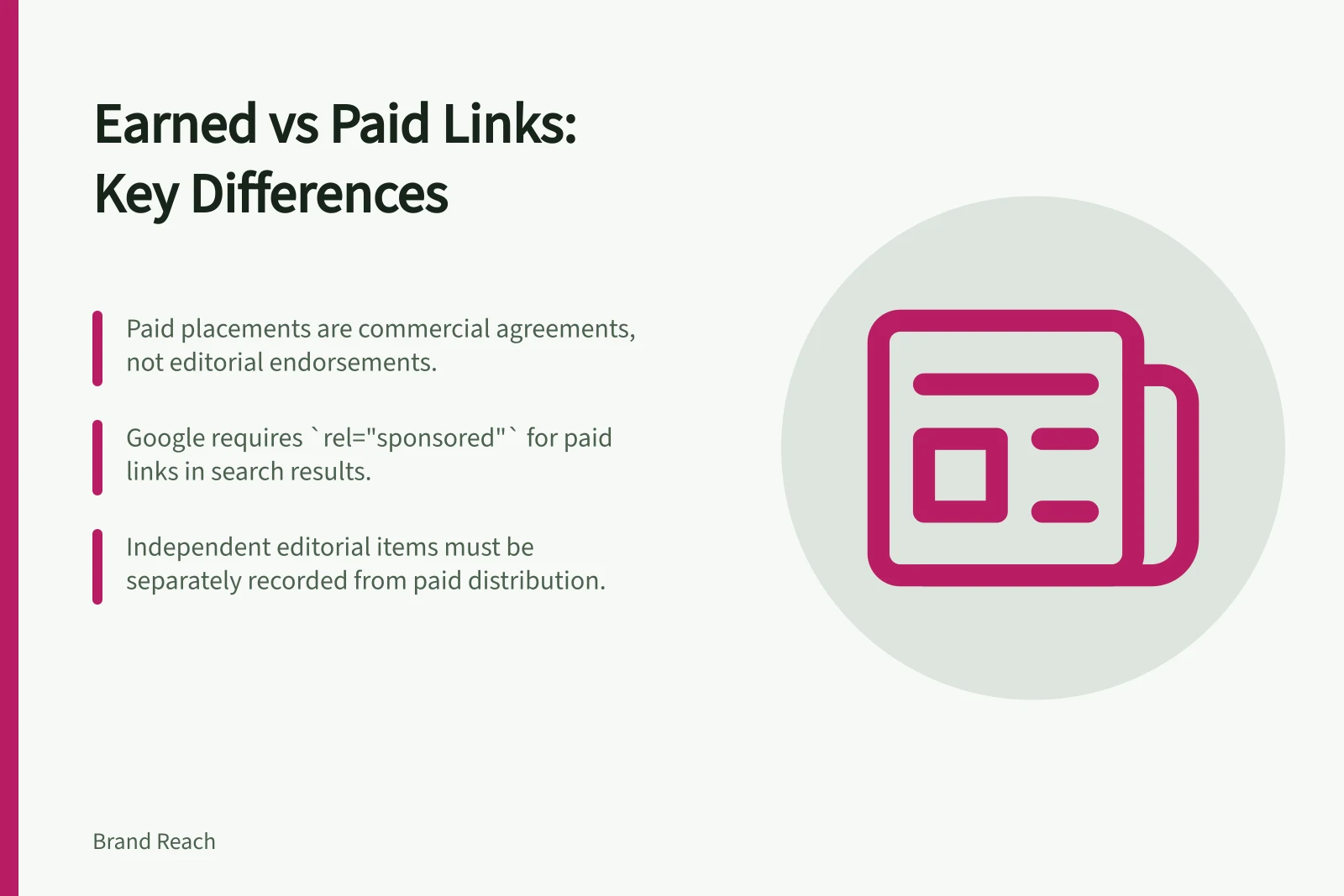 Earned vs Paid Links: Key Differences: Paid placements are commercial agreements, not editorial endorsements.; Google requires `rel="sponsored"` for paid links in search results.; Independent editorial items must be separately recorded from paid distribution.