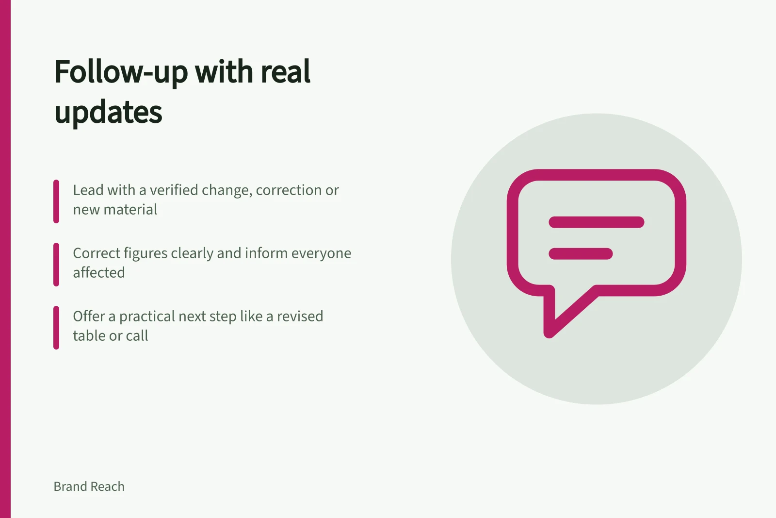 Follow-up with real updates: Lead with a verified change, correction or new material; Correct figures clearly and inform everyone affected; Offer a practical next step like a revised table or call